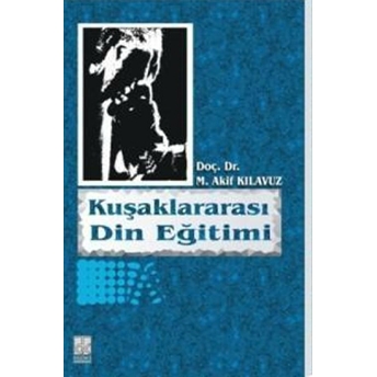 Kuşaklararası Din Eğitimi M. Akif Kılavuz