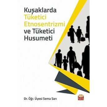 Kuşaklarda Tüketici Etnosentrizmi Ve Tüketici Husumeti