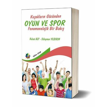 Kuşakların Gözünden Oyun Ve Spor - Fenomonolojik Bir Bakış Hulusi Alp