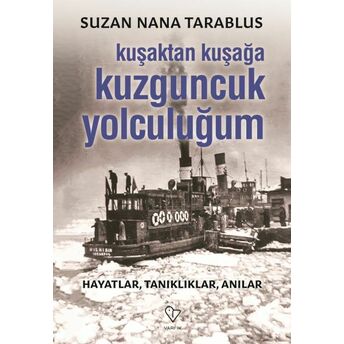 Kuşaktan Kuşağa Kuzguncuk Yolculuğum Suzan Nana Tarablus