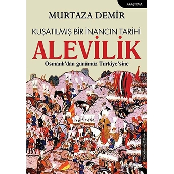 Kuşatılmış Bir Inancın Tarihi Alevilik Murtaza Demir