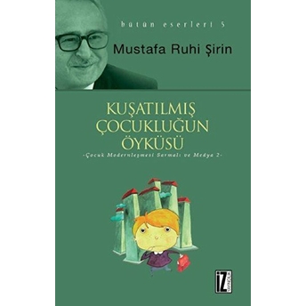 Kuşatılmış Çocukluğun Öyküsü Mustafa Ruhi Şirin