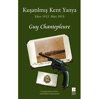 Kuşatılmış Kent Yanya Ekim 1912-Mart 1913 Guy Chantepleure