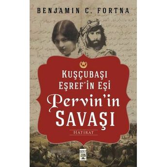 Kuşçubaşı Eşref'in Eşi Pervin'in Savaşı Benjamin C. Fortna