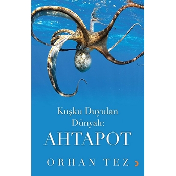 Kuşku Duyulan Dünyalı: Ahtapot - Orhan Tez