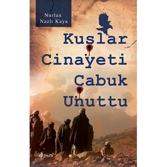 Kuşlar Cinayeti Çabuk Unuttu Nurlan Nazlı Kaya