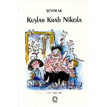 Kuşlar Kralı Nikola Sevim Ak