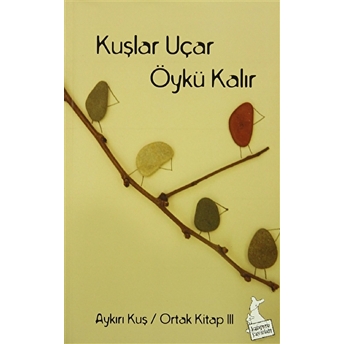 Kuşlar Uçar Öykü Kalır Kolektif