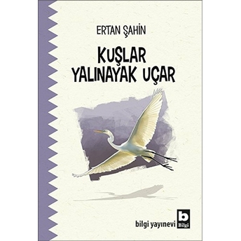 Kuşlar Yalınayak Uçar Ertan Şahin