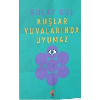 Kuşlar Yuvalarında Uyumaz Gülay Gül