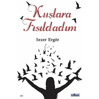 Kuşlara Fısıldadım Sezer Ergör