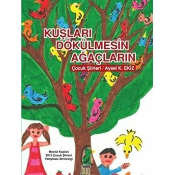 Kuşları Dökülmesin Ağaçların Aysel K. Ekiz