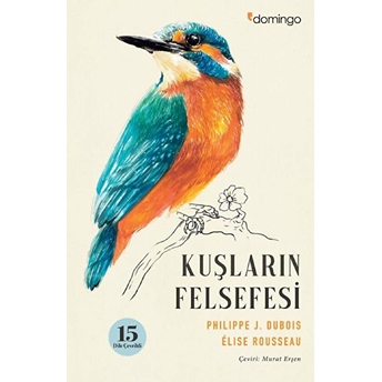 Kuşların Felsefesi Philippe J. Dubois, Elise Rousseau