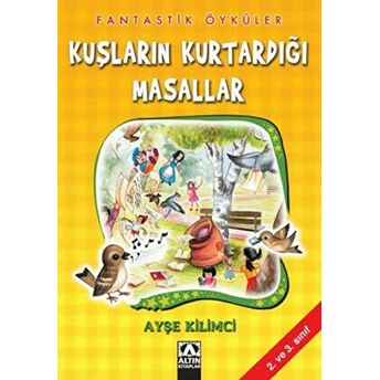 Kuşların Kurtardığı Masallar Ayşe Kilimci