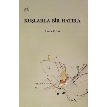 Kuşlarla Bir Hatıra Esma Polat