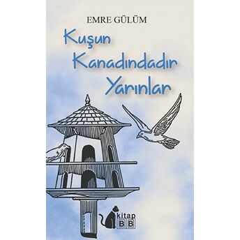 Kuşun Kanadındadır Yarınlar Emre Gülüm