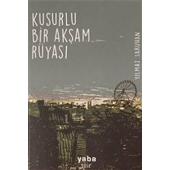 Kusurlu Bir Akşam Rüyası Yılmaz Saruhan