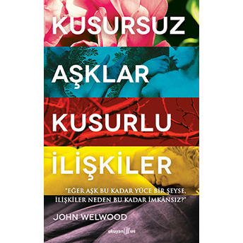 Kusursuz Aşklar, Kusurlu Ilişkiler John Welwood