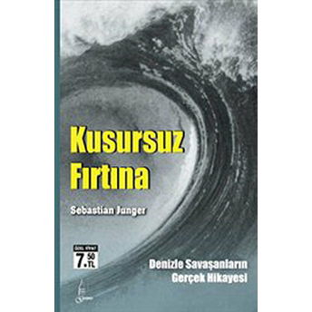 Kusursuz Fırtına Denizle Savaşanların Gerçek Hikayesi (Cep Boy) Sebastian Junger