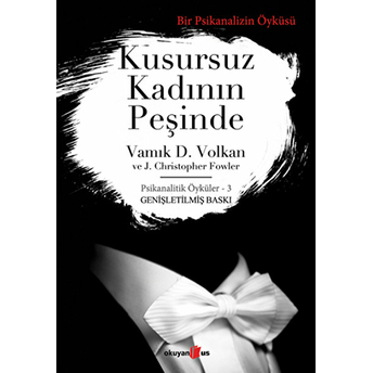 Kusursuz Kadının Peşinde Vamık D. Volkan J.c. Fowler