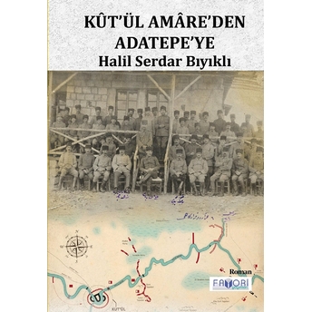 Kut’ül Amare’den Adatepe’ye - Halil Serdar Bıyıklı - Halil Serdar Bıyıklı