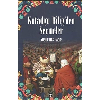 Kutadgu Bilig´den Seçmeler Yusuf Has Hacib