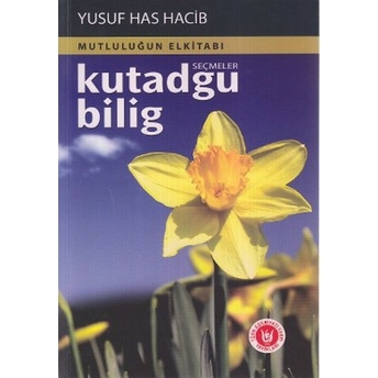 Kutadgu Bilig - Seçmeler Yusuf Has Hacib,Yusuf Has Hacip