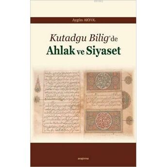 Kutadgu Bilig'de Ahlak Ve Siyaset Aygün Akyol