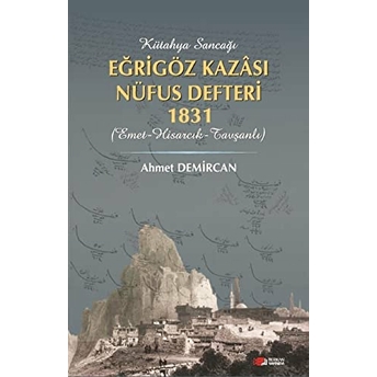 Kütahya Sancağı Eğriöz Kazası Nüfus Defteri 1831 Ahmet Demircan