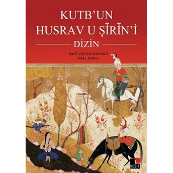 Kutb'un Husrav U Şirin'i : Dizin Ümit Özgür Demirci