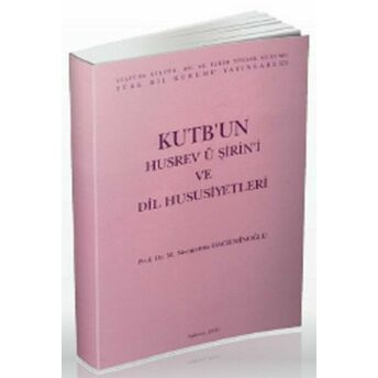 Kutb'un Husrev Ü Şirin'i Ve Dil Hususiyetleri Necmettin Hacıeminoğlu