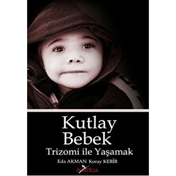 Kutlay Bebek - Trizomi Ile Yaşamak Eda Akman