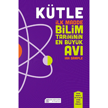 Kütle - Ilk Madde, Bilim Tarihinin En Büyük Avı Ian Sample