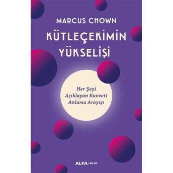 Kütleçekimin Yükselişi - Her Şeyi Açıklayan Kuvveti Anlama Arayışı Marcus Chown