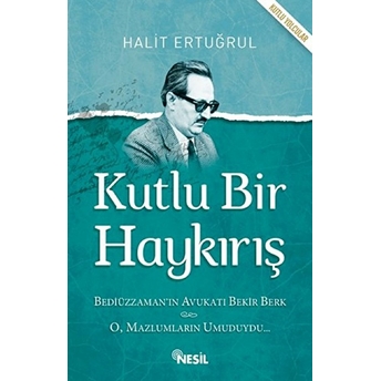 Kutlu Bir Haykırış Halit Ertuğrul