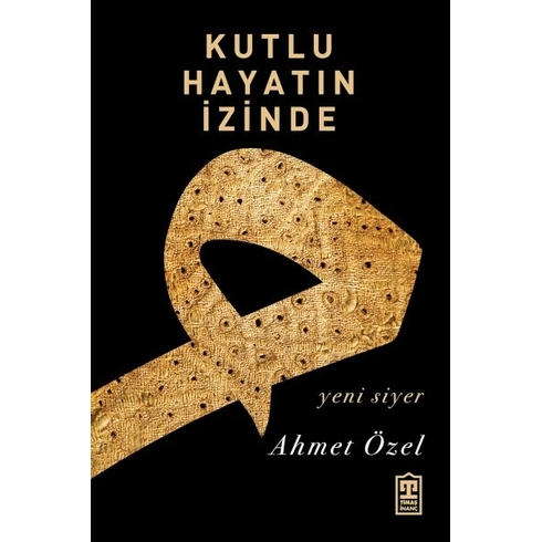 Kutlu Hayatın Izinde Ahmet Özel