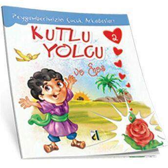 Kutlu Yolcu Ve Enes - Peygamberimizin Çocuk Arkadaşları 2 Nehir Aydın Gökduman