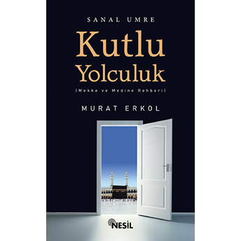 Kutlu Yolculuk - Sanal Umre Murat Erkol