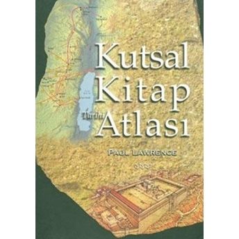 Kutsal Kitap Tarihi Atlası Ciltli Paul Lawrence