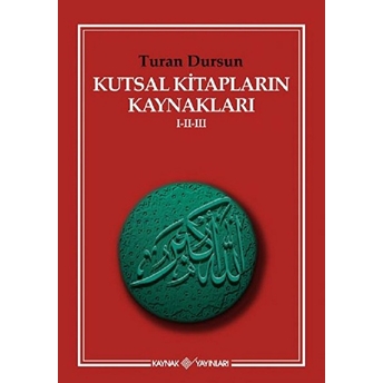 Kutsal Kitapların Kaynakları 1-2-3 Turan Dursun