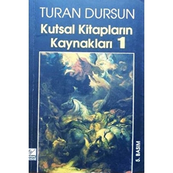 Kutsal Kitapların Kaynakları 1 Turan Dursun