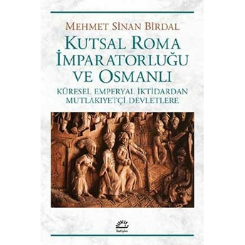 Kutsal Roma Imparatorluğu Ve Osmanlı Mehmet Sinan Birdal