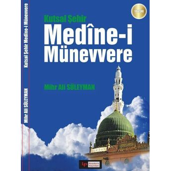 Kutsal Şehir Medine-I Münevvere Lokman Pekiz