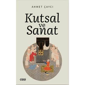 Kutsal Ve Sanat Ahmet Çaycı