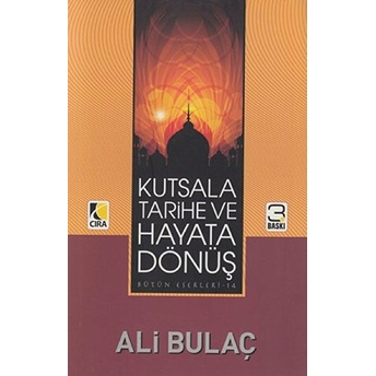 Kutsala Tarihe Ve Hayata Dönüş Ali Bulaç