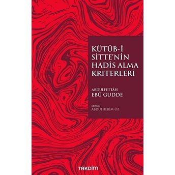 Kütüb-I Sitte’nin Hadis Alma Kriterleri Abdulfettah Ebu Gudde