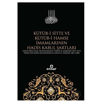 Kütüb-I Sitte Ve Kütüb-I Hamse Imamlarının Hadis Kabul Şartları Hafız Ebü`l-Fazl Muhammed B. Tahir El-Makdisi