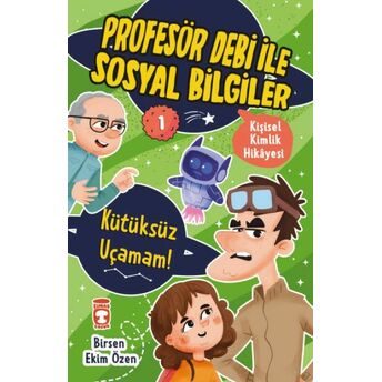 Kütüksüz Uçamam! - Profesör Debi Ile Sosyal Bilgiler Birsen Ekim Özen