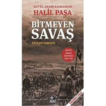 Kut'ül Amare Kahramanı Halil Paşa - Bitmeyen Savaş Taylan Sorgun