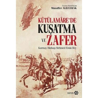 Kutülamare’de Kuşatma Ve Zafer Mehmed Emin Bey